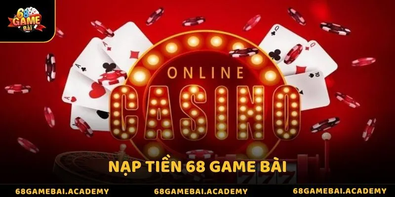 Hướng dẫn chi tiết việc nạp tiền 68 game bài cho người mới