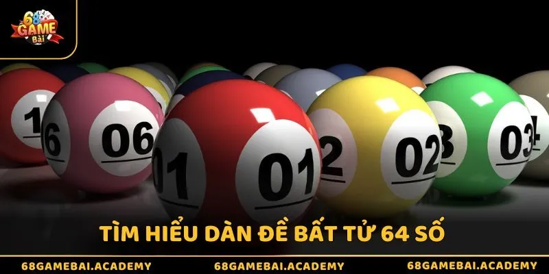 Dàn đề 64 số là gì? Hướng dẫn cách nuôi và soi cầu hiệu quả 2 Tìm hiểu dàn đề bất tử 64 số