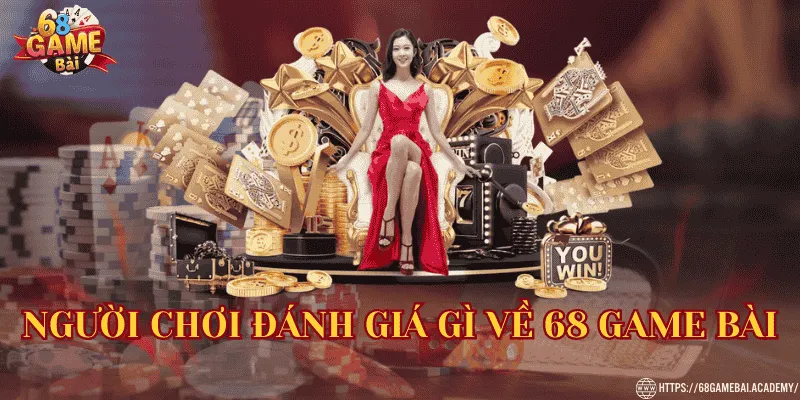 68 Game Bài ⭐Link 68gamebai Đổi Thưởng Chính Thức 44 Nguowfii chơi đánh giá gì về 68 Game Bài