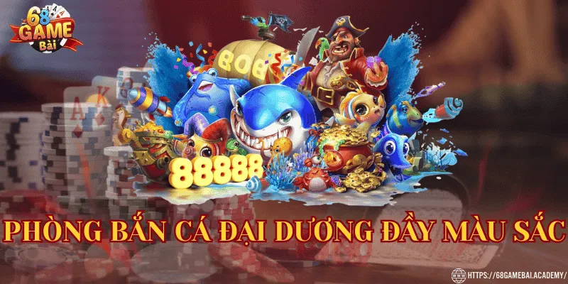 68 Game Bài ⭐Link 68gamebai Đổi Thưởng Chính Thức 42 Phòng bắn cá đầy màu sắc